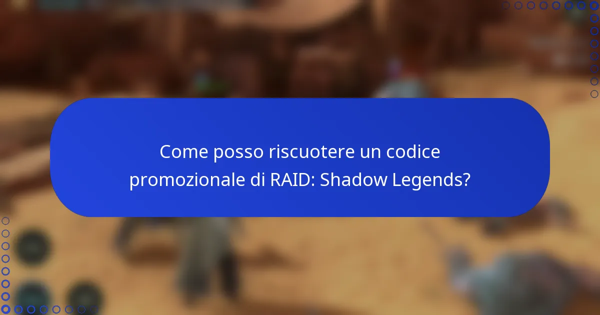 Come posso riscuotere un codice promozionale di RAID: Shadow Legends?