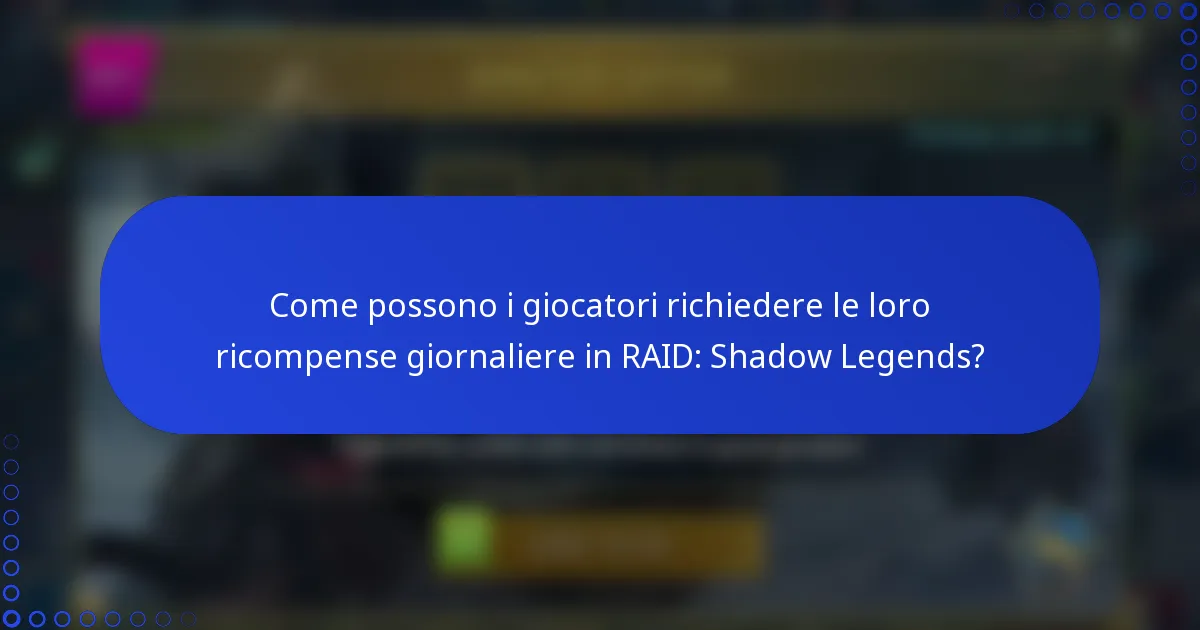 Come possono i giocatori richiedere le loro ricompense giornaliere in RAID: Shadow Legends?