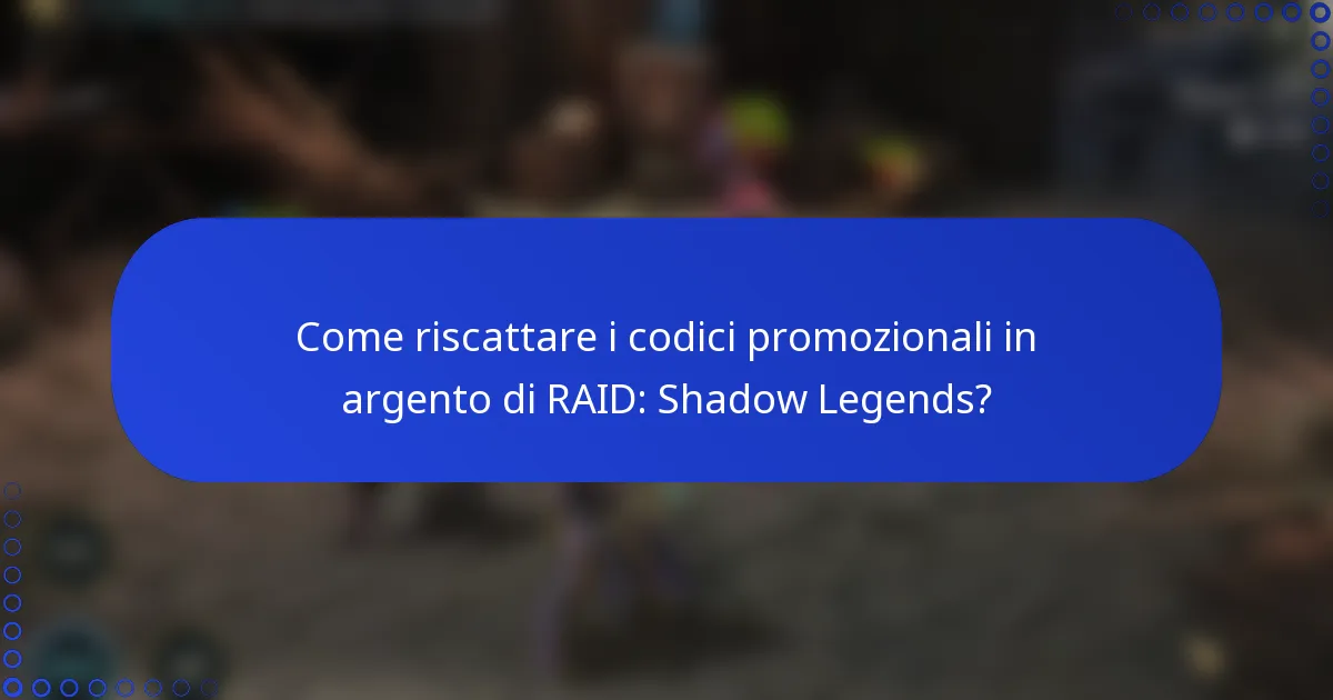 Come riscattare i codici promozionali in argento di RAID: Shadow Legends?