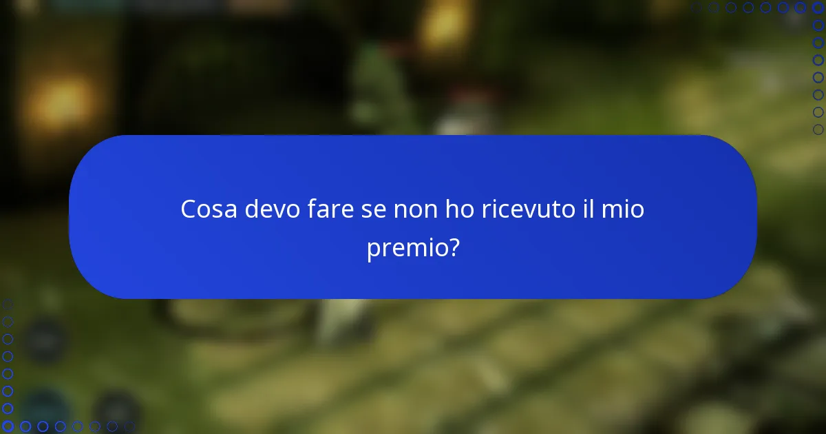 Cosa devo fare se non ho ricevuto il mio premio?