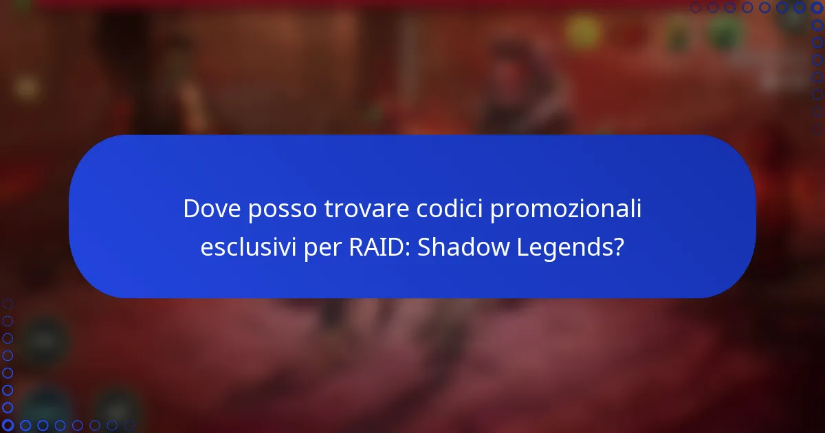 Dove posso trovare codici promozionali esclusivi per RAID: Shadow Legends?