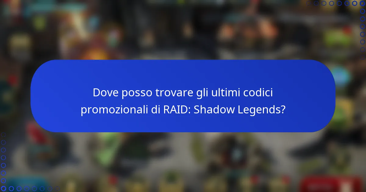Dove posso trovare gli ultimi codici promozionali di RAID: Shadow Legends?