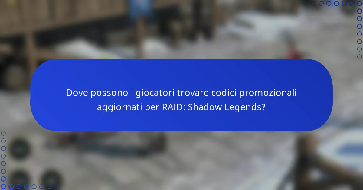 Dove possono i giocatori trovare codici promozionali aggiornati per RAID: Shadow Legends?