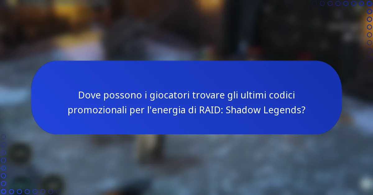 Dove possono i giocatori trovare gli ultimi codici promozionali per l'energia di RAID: Shadow Legends?