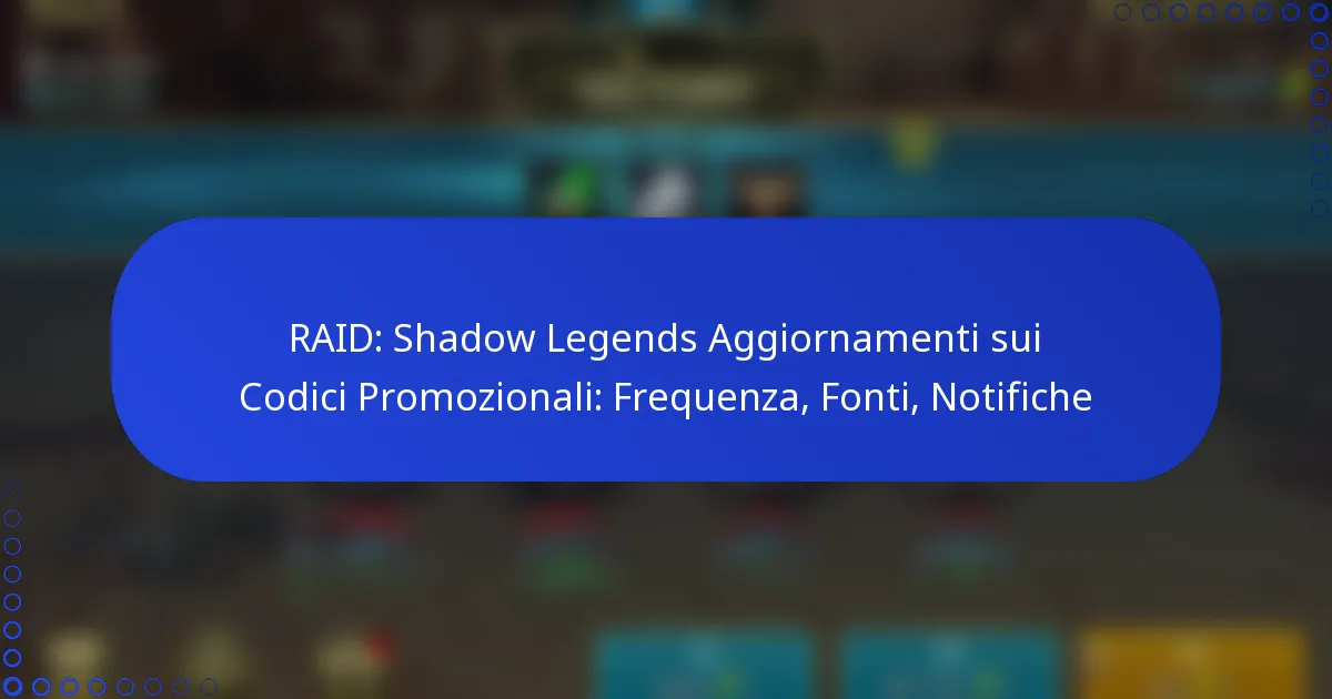 RAID: Shadow Legends Aggiornamenti sui Codici Promozionali: Frequenza, Fonti, Notifiche