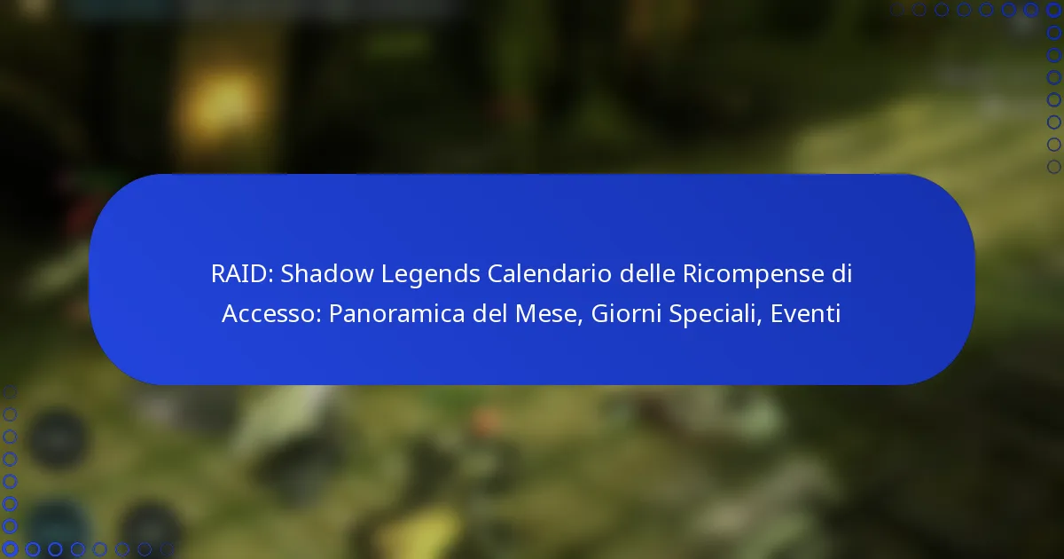 RAID: Shadow Legends Calendario delle Ricompense di Accesso: Panoramica del Mese, Giorni Speciali, Eventi