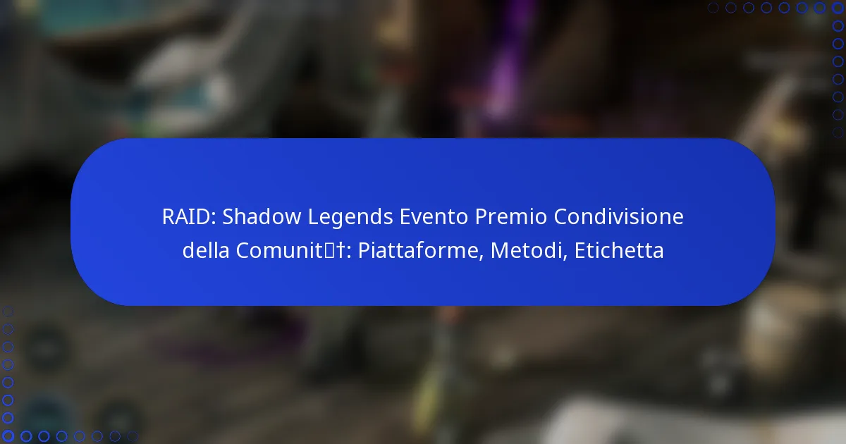 RAID: Shadow Legends Evento Premio Condivisione della Comunità: Piattaforme, Metodi, Etichetta