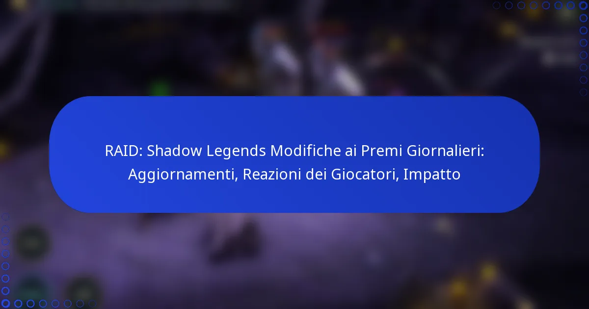 RAID: Shadow Legends Modifiche ai Premi Giornalieri: Aggiornamenti, Reazioni dei Giocatori, Impatto
