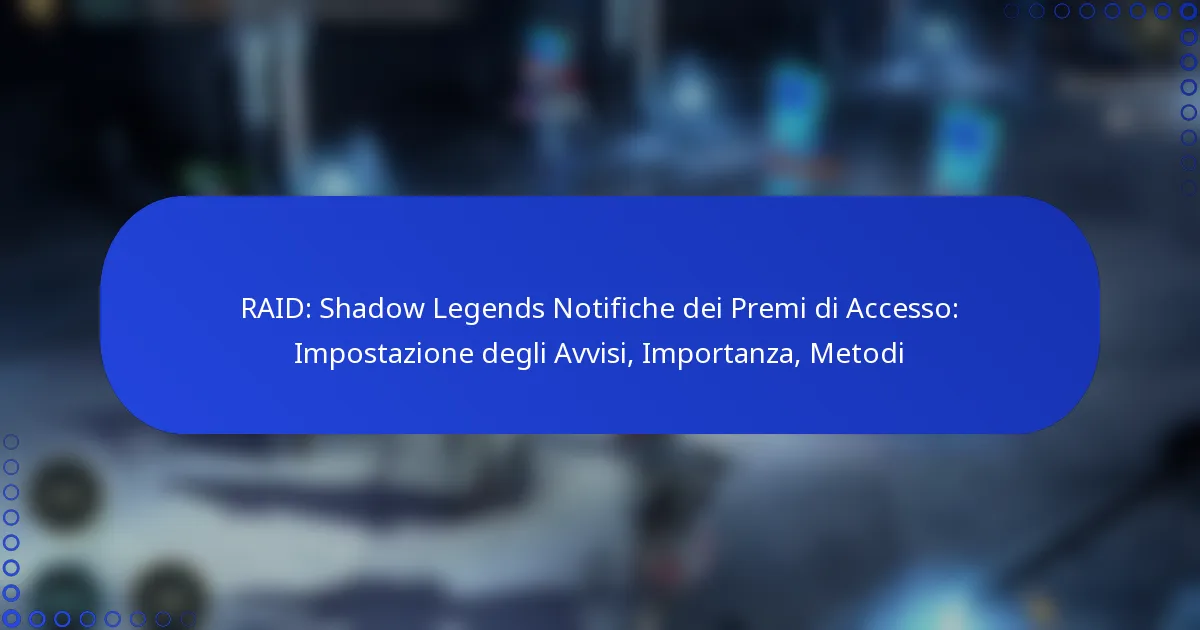 RAID: Shadow Legends Notifiche dei Premi di Accesso: Impostazione degli Avvisi, Importanza, Metodi