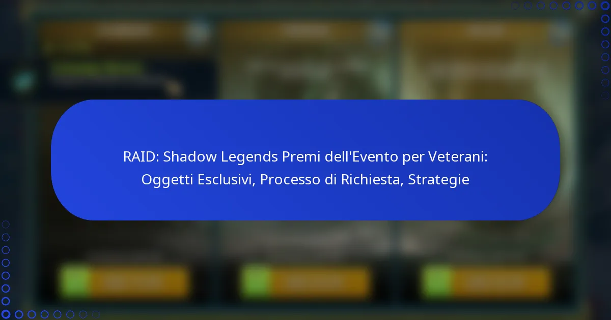 RAID: Shadow Legends Premi dell’Evento per Veterani: Oggetti Esclusivi, Processo di Richiesta, Strategie