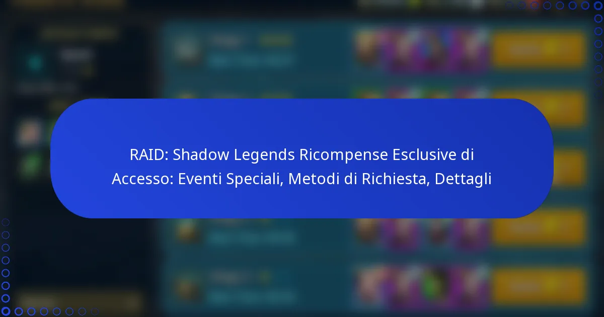 RAID: Shadow Legends Ricompense Esclusive di Accesso: Eventi Speciali, Metodi di Richiesta, Dettagli