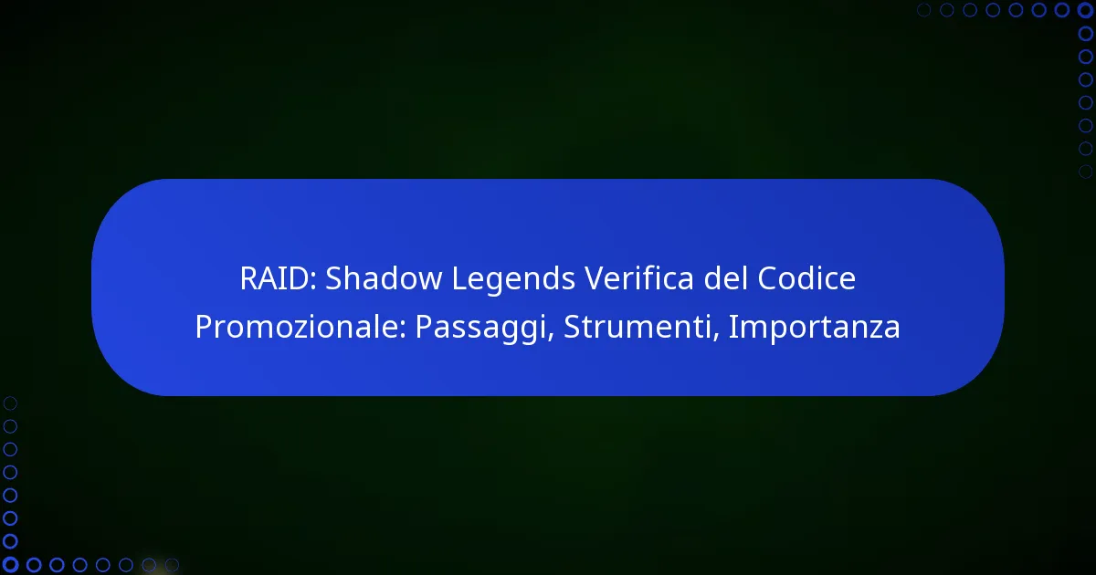 RAID: Shadow Legends Verifica del Codice Promozionale: Passaggi, Strumenti, Importanza