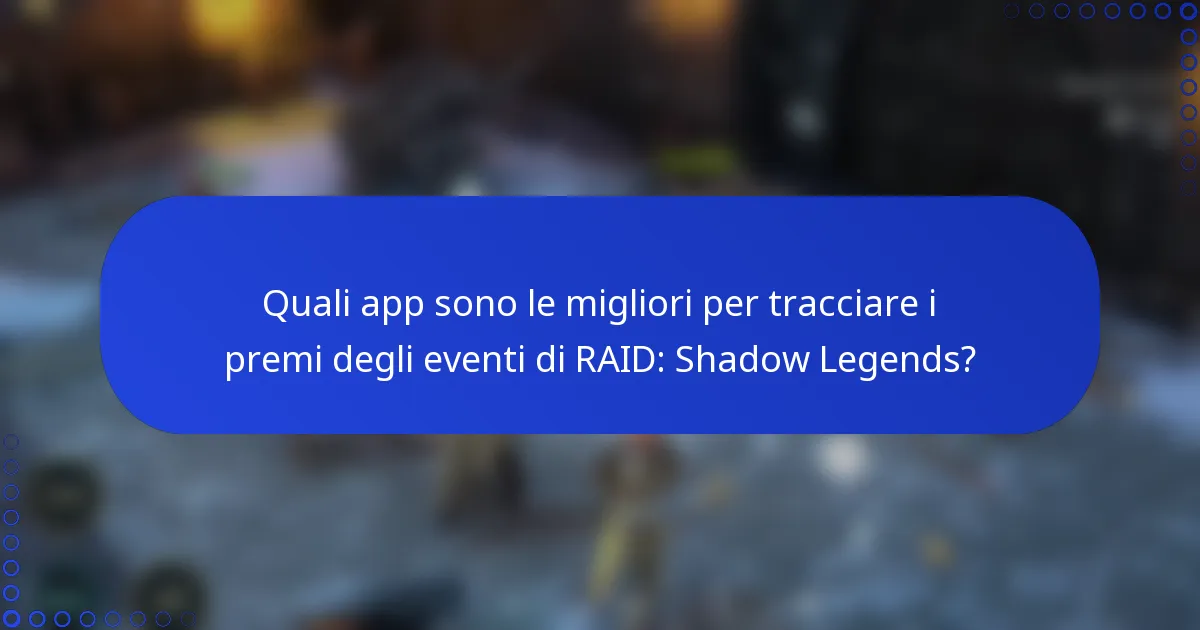Quali app sono le migliori per tracciare i premi degli eventi di RAID: Shadow Legends?