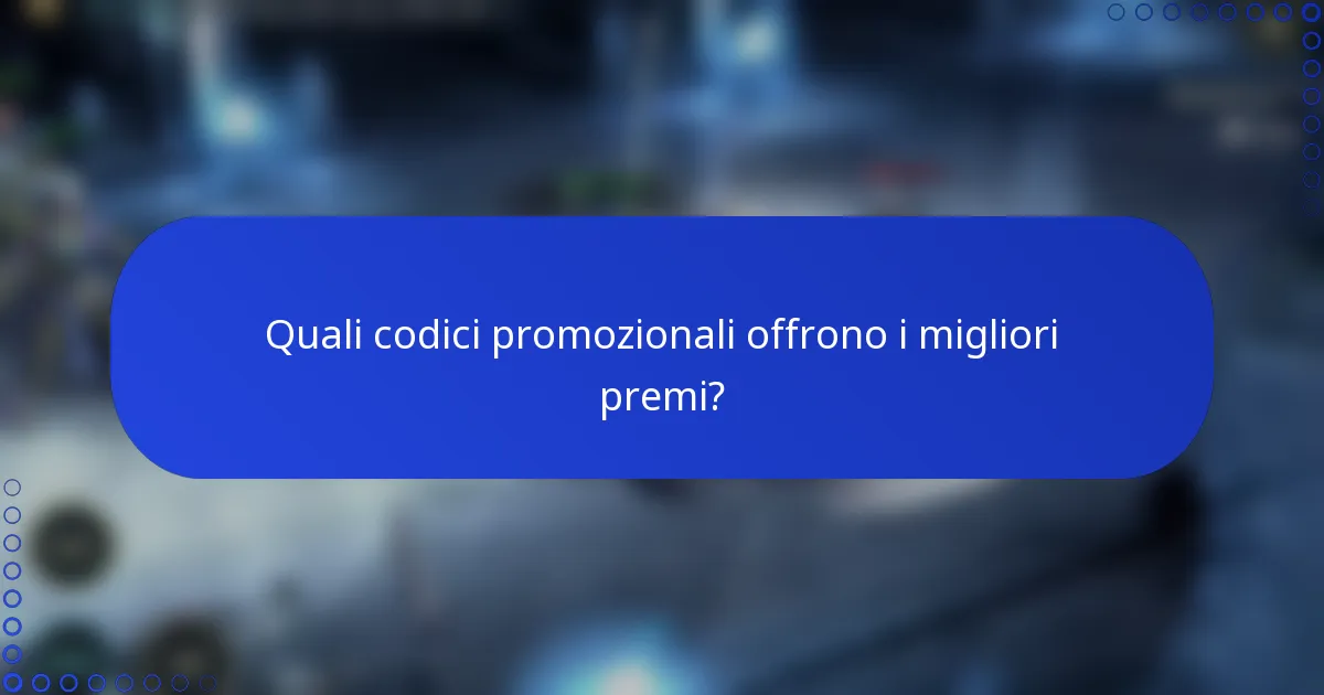 Quali codici promozionali offrono i migliori premi?