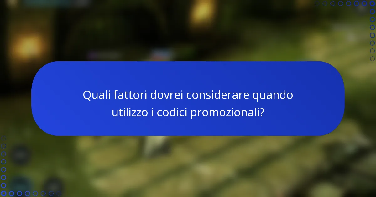 Quali fattori dovrei considerare quando utilizzo i codici promozionali?