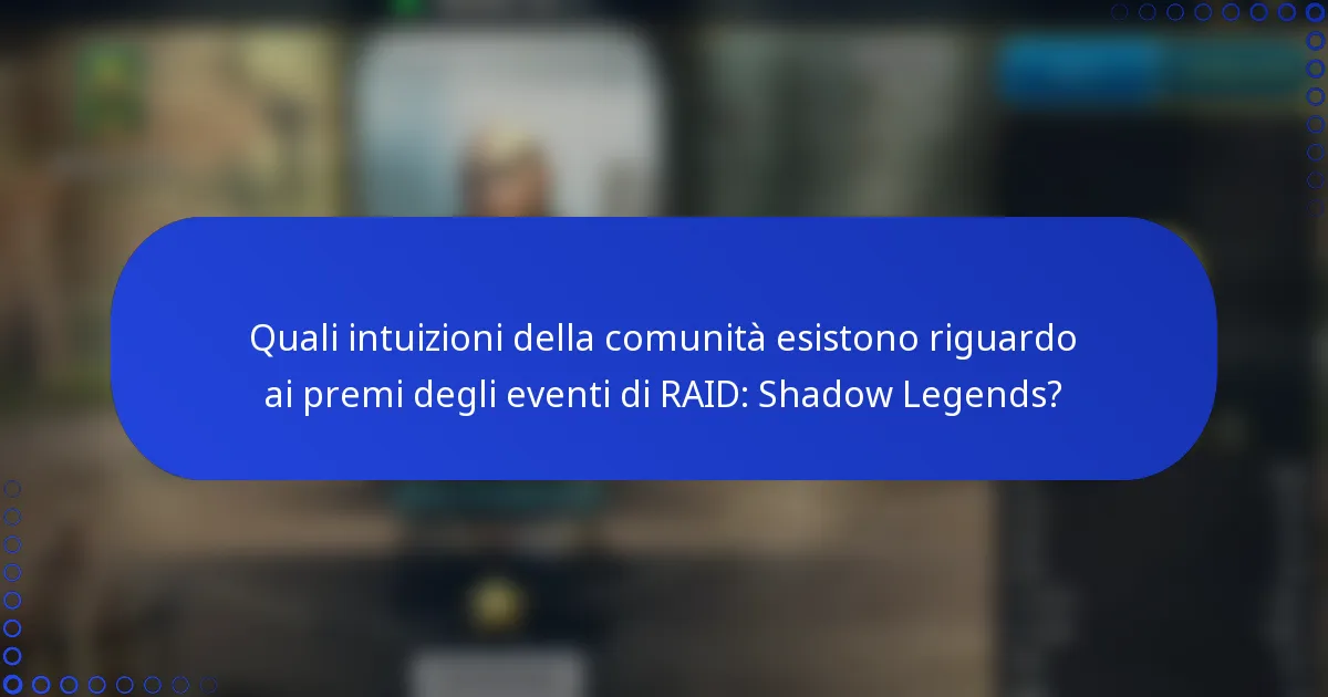 Quali intuizioni della comunità esistono riguardo ai premi degli eventi di RAID: Shadow Legends?