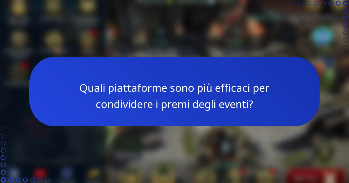 Quali piattaforme sono più efficaci per condividere i premi degli eventi?