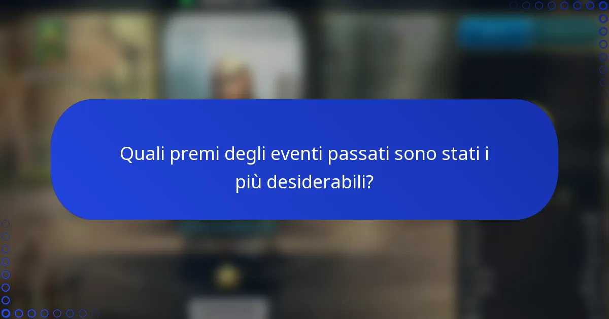 Quali premi degli eventi passati sono stati i più desiderabili?