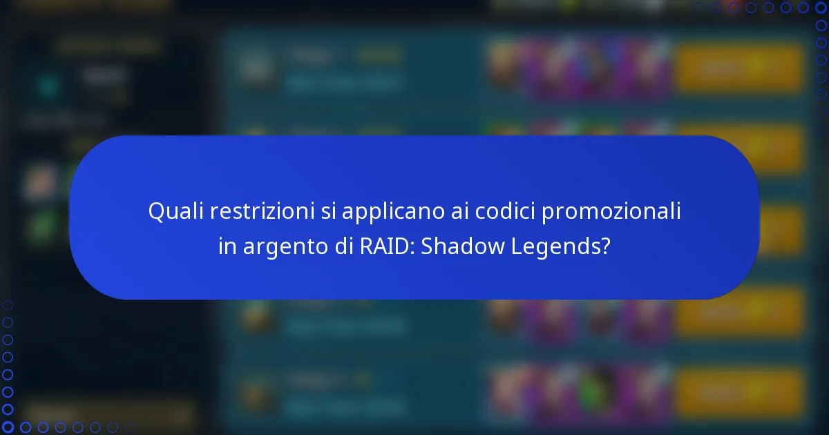 Quali restrizioni si applicano ai codici promozionali in argento di RAID: Shadow Legends?
