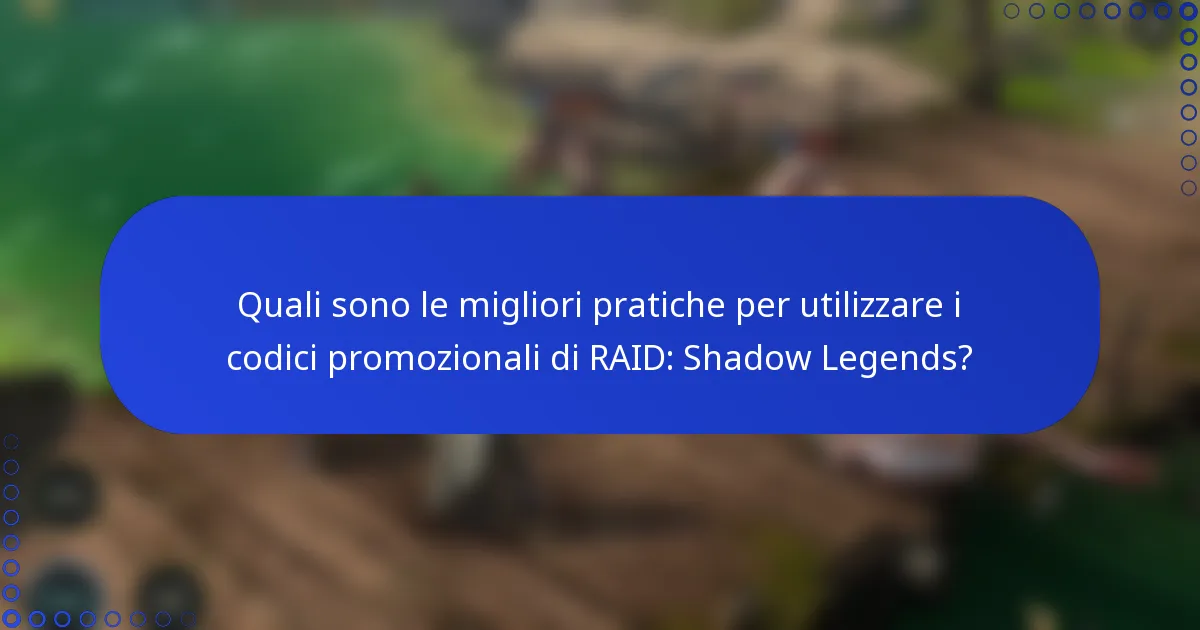 Quali sono le migliori pratiche per utilizzare i codici promozionali di RAID: Shadow Legends?