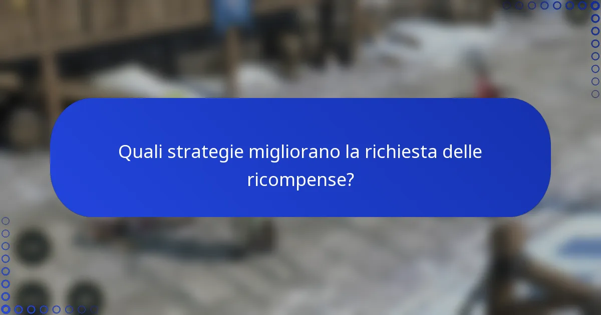 Quali strategie migliorano la richiesta delle ricompense?