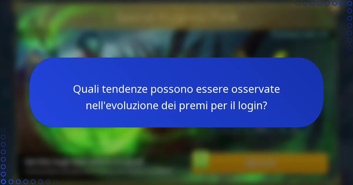 Quali tendenze possono essere osservate nell'evoluzione dei premi per il login?