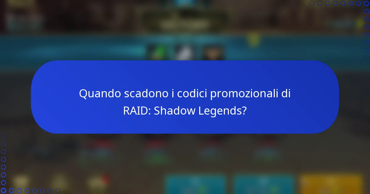 Quando scadono i codici promozionali di RAID: Shadow Legends?