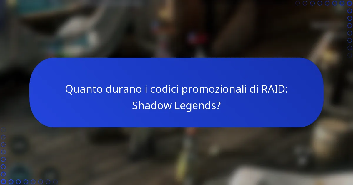 Quanto durano i codici promozionali di RAID: Shadow Legends?